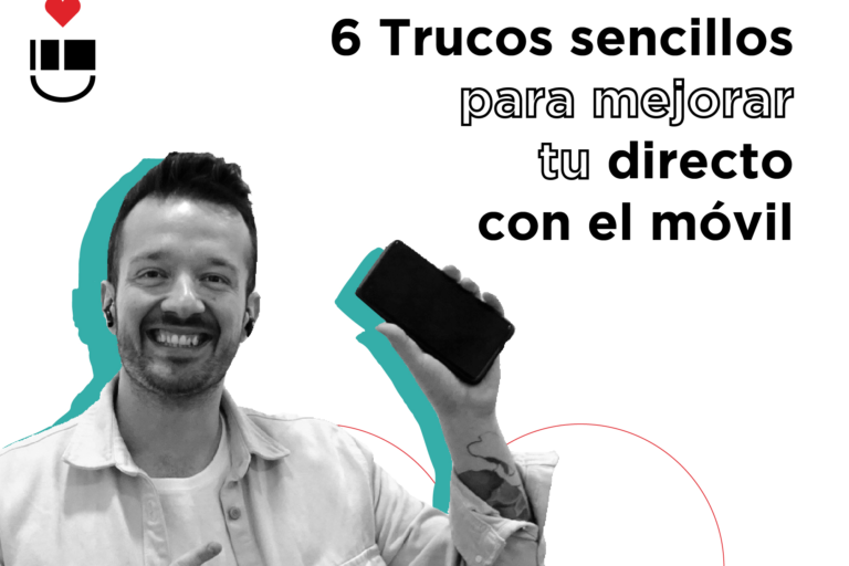 6 Trucos sencillos para mejorar tu directo con el movil